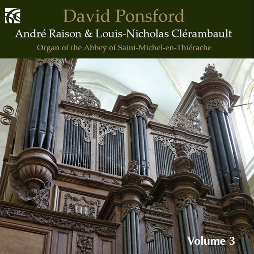 David Ponsford: André Raison & Louis-Nicholas Clérambault: Volume 3