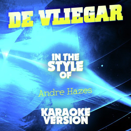 De Vlieger (In the Style of Andre Hazes) [Karaoke Version]