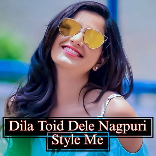 Dila Toid Dele Nagpuri Style Me