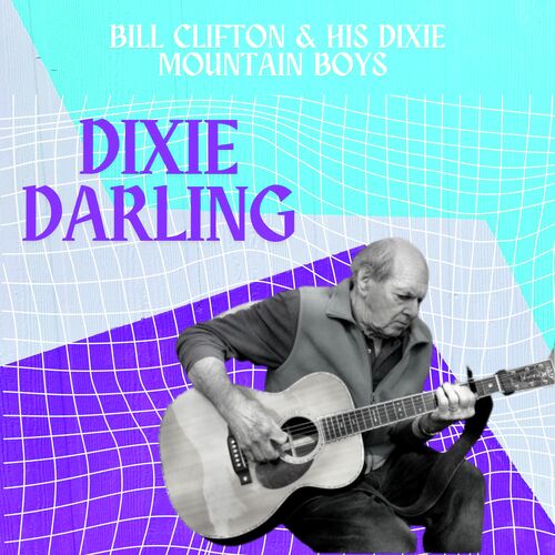 Dixie Darling - Bill Clifton &amp; His Dixie Mountain Boys