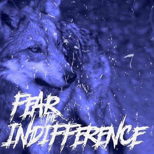 Fear the Indifference