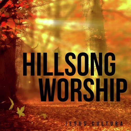 Hillsong Worship Songs Download Free Online Songs Jiosaavn