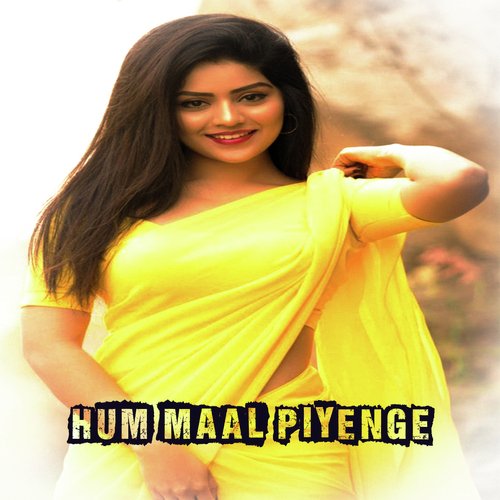 Hum Maal Piyenge