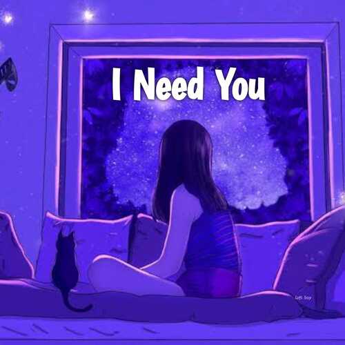 I Need You