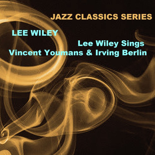Jazz Classics Series: Lee Wiley Sings Vincent Youmans & Irving Berlin