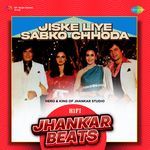 Jiske Liye Sabko Chhoda - HiFi Jhankar Beats