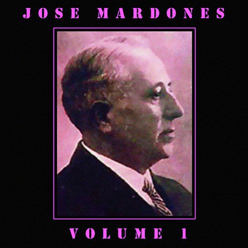 Jose Mardones: Vol. 1