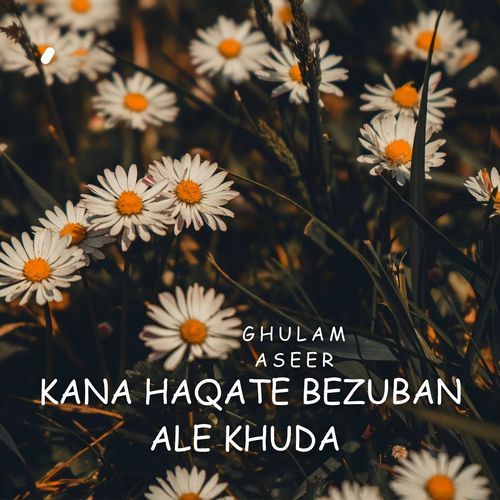 Kana Haqate Bezuban Ale Khuda