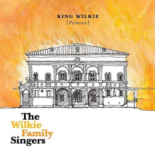 King Wilkie Presents: The Wilkie Family Singers