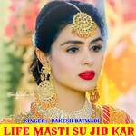 Life Masti Su Jib Kar