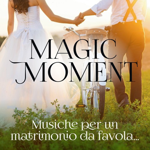 Magic Moment Musiche Per Un Matrimonio da Favola...