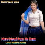 Mero Mood Pyar Ko Hego