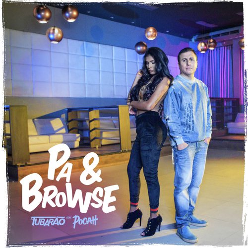 Pa & Browse (Dj Tubarão Feat Mc Pocahontas)