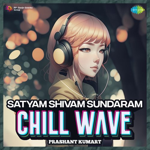 Satyam Shivam Sundaram Chillwave