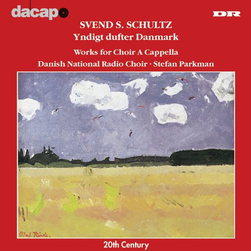 Schultz: Yndigt Dufter Danmark (Works for Choir A Capella)