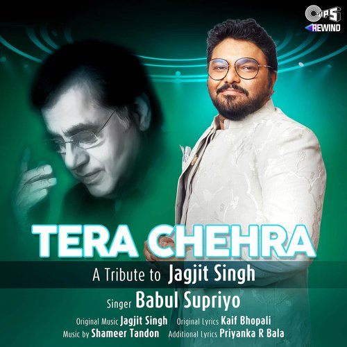 Tera Chehra ("Tips Rewind A Tribute To Jagjit Singh")_poster_image