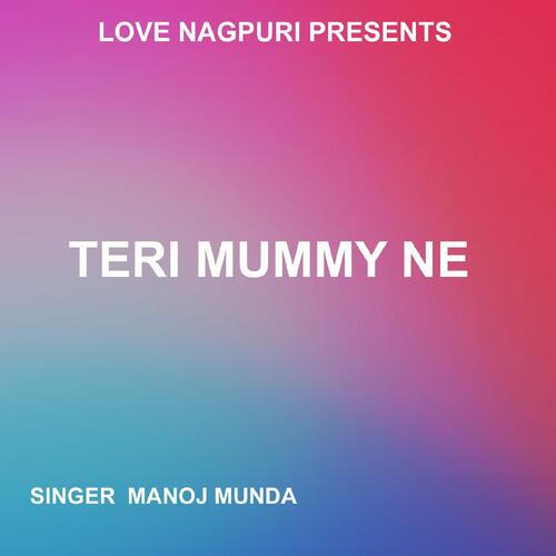 Teri Mummy Ne ( Nagpuri Song )