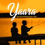 Yaara most loved brotherhood songs in 2020