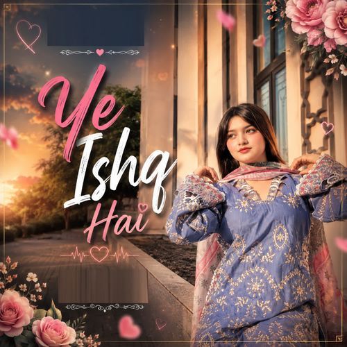 Ye Ishq Hai
