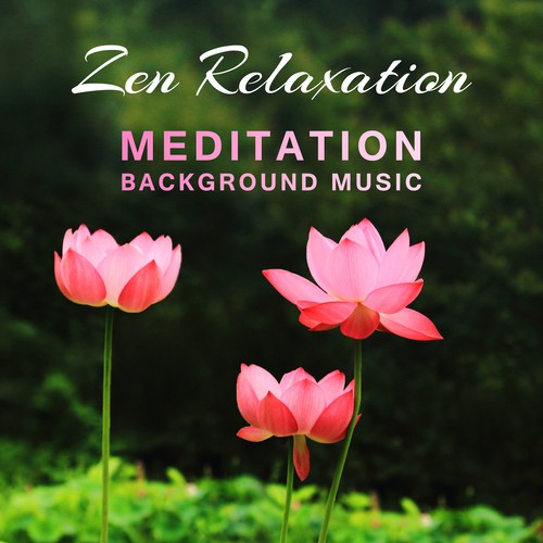 Zen Relaxation: Meditation Background Music, Mindfulness Maestro, Massage, Reiki, Spa