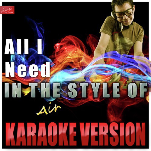 All I Need (In the Style of Air) [Karaoke Version]