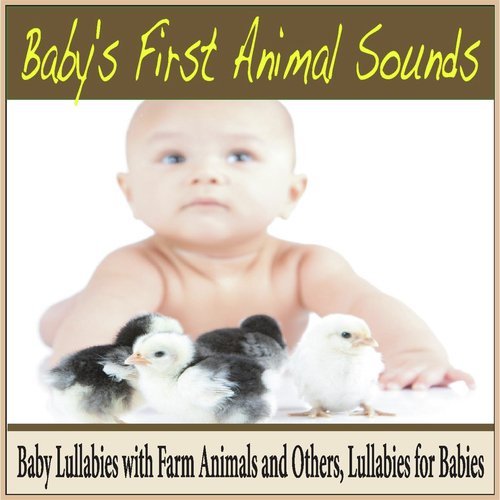 Baby's First Animal Sounds: Baby Lullabies With Farm Animals and Others, Lullabies for Babies_poster_image