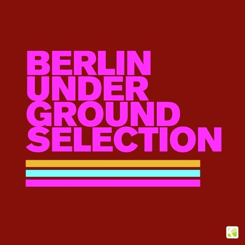 Berlin Underground Selection (Finest Electronic Music)