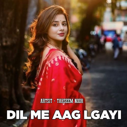 DIL ME AAG LGAYI