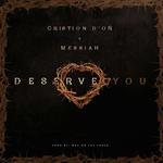 Deserve You (feat. Messiah)