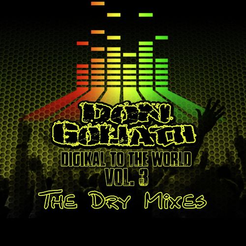 Digikal to the World, Vol. 3 (The Dry Mixes)