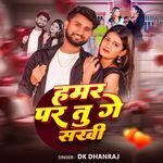 Hamar Par Tu Ge Sakhi