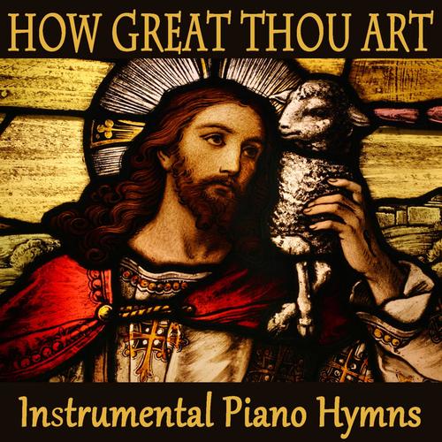 How Great Thou Art - Instrumental Piano Hymns