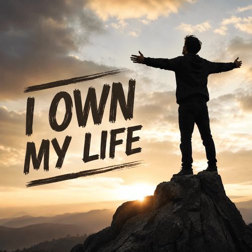 I own my life