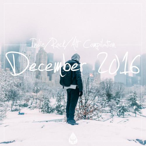 Indie / Rock / Alt Compilation - December 2016