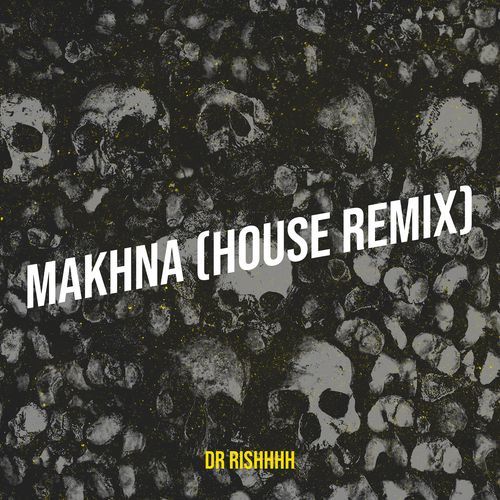 Makhna (House Remix)