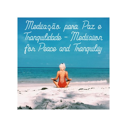 Meditação para Paz e Tranquilidade - Meditation for Peace and Tranquility_poster_image