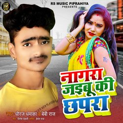 Nagra Jaibu Ki Chhapra by Dhiraj Dhamaka, Baby Raj