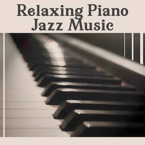 Relaxing Piano Jazz Music: Solo Piano Music Collection, Instrumental Background, Soft Sounds for Relaxation