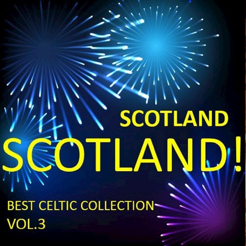 Scotland! Scotland! Best Celtic Collection, Vol.3
