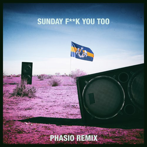 Sunday Fuck You Too (Phasio Remix)_poster_image