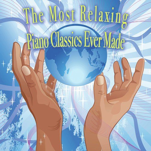 The Most Relaxing Piano Classics Ever Made