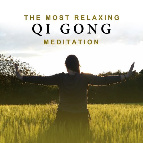 The Most Relaxing Qi Gong Meditation (Asian Instrumenal Music to Cultivate Healing, Reiki, Zen Yoga Practice, Nature Sounds for Tai Chi)