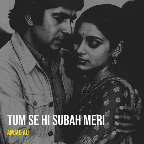 Tum Se Hi Subah Meri