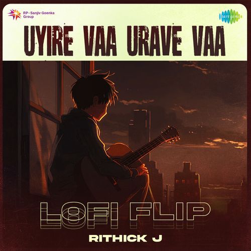 Uyire Vaa Urave Vaa - Lofi Flip