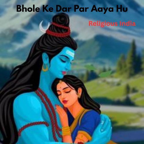 Bhole Ke Dar Par Aaya Hu