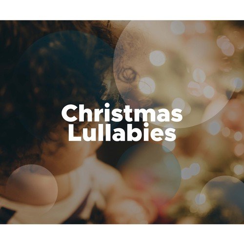 Christmas Lullabies - The Most Beautiful Piano Music to Relax Babies, Toddlers and Newborns