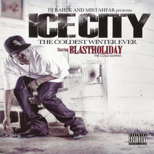 DJ Rah2k & Mistah F.A.B. Presents: Ice City - the Coldest Winter Ever