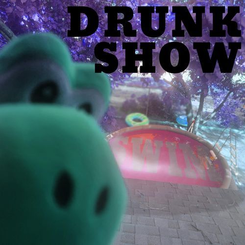 Drunk Show