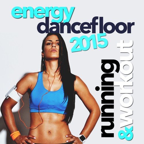 Energy Dancefloor 2015 Running and Workout