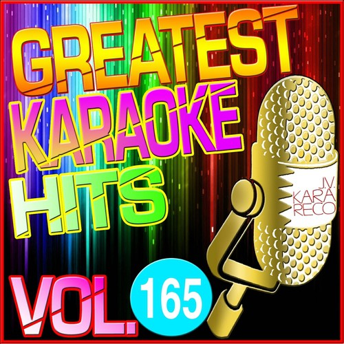 Greatest Karaoke Hits, Vol. 165 (Karaoke Version)